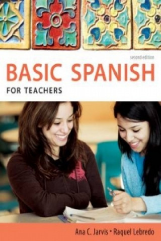Könyv Spanish for Teachers: Basic Spanish Series Ana C. Jarvis