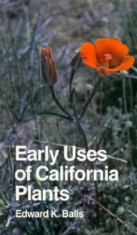 Книга Early Uses of California Plants Edward K. Balls