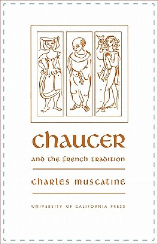 Carte Chaucer and the French Tradition Charles Muscatine