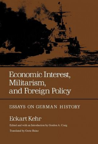 Kniha Economic Interest, Militarism, and Foreign Policy Eckart Kehr