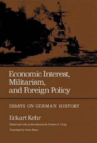 Książka Economic Interest, Militarism, and Foreign Policy Eckart Kehr