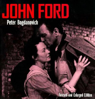Kniha John Ford, Revised and Enlarged Edition Peter Bogdanovich