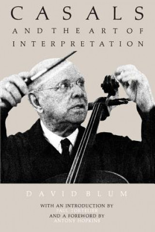 Kniha Casals and the Art of Interpretation David Blum
