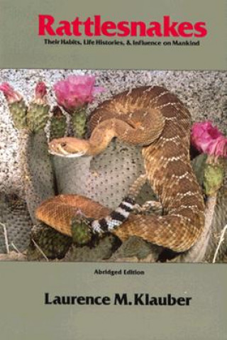 Kniha Rattlesnakes Laurence M. Klauber