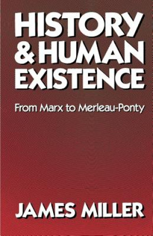 Carte History and Human Existence-From Marx to Merleau-Ponty James E. Miller