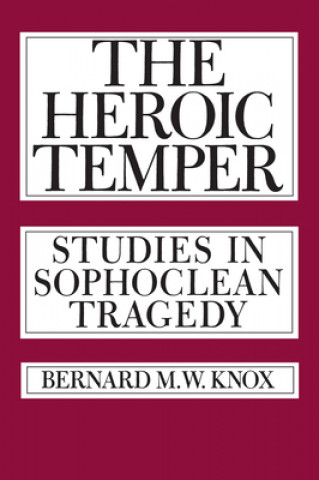 Kniha Heroic Temper Bernard Knox