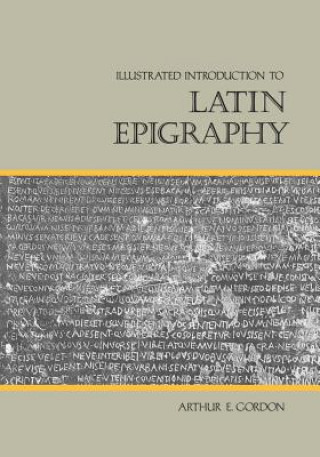 Carte Illustrated Introduction to Latin Epigraphy Arthur E. Gordon