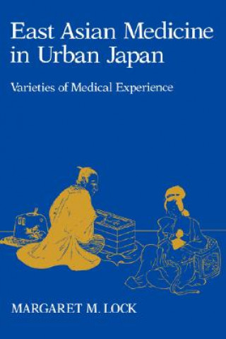 Könyv East Asian Medicine in Urban Japan Margaret M. Lock
