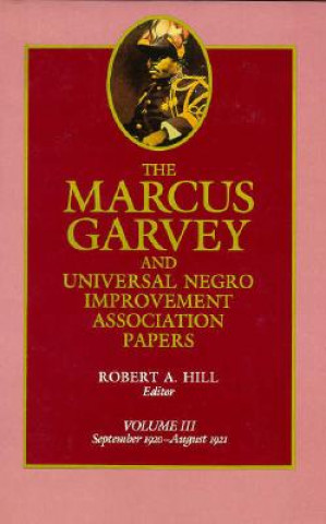 Kniha Marcus Garvey and Universal Negro Improvement Association Papers, Vol. III Marcus Garvey