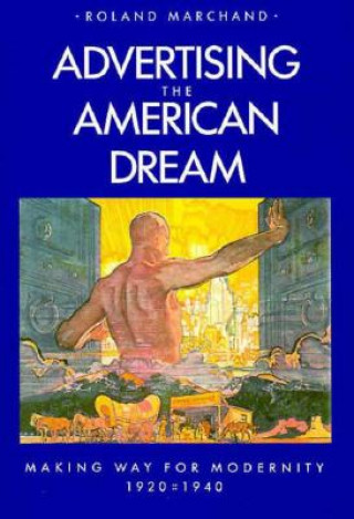 Carte Advertising the American Dream Roland Marchand