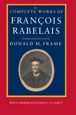 Könyv Complete Works of Francois Rabelais Francois Rabelais