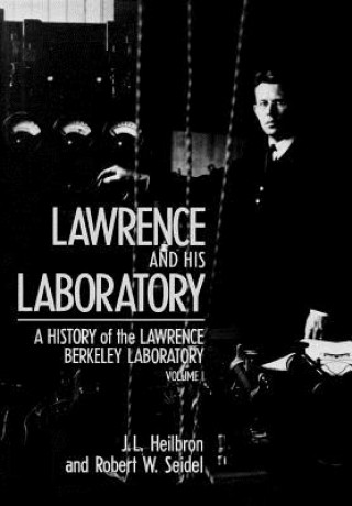 Kniha Lawrence and His Laboratory J.L. Heilbron