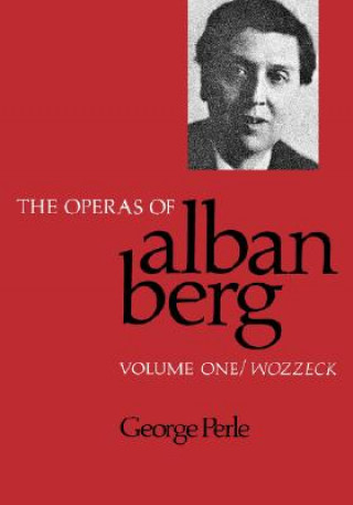 Książka Operas of Alban Berg, Volume I George Perle