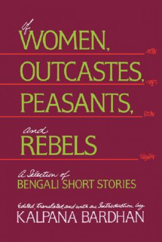 Buch Of Women, Outcastes, Peasants, and Rebels Kalpana Bardhan