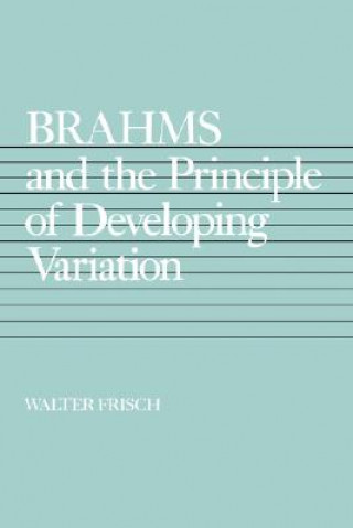 Knjiga Brahms and the Principle of Developing Variation Walter Frisch