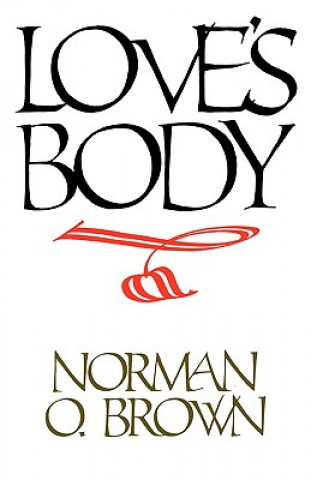 Kniha Love's Body, Reissue of 1966 edition Norman O. Brown