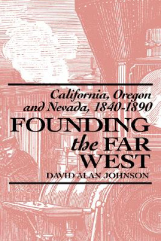 Carte Founding the Far West David Alan Johnson