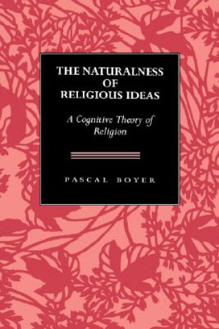 Kniha Naturalness  of Religious Ideas Pascal Boyer