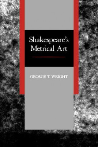 Kniha Shakespeare's Metrical Art George T. Wright