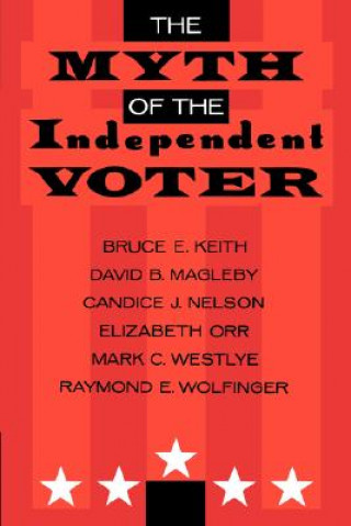 Kniha Myth of the Independent Voter Bruce E. Keith
