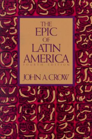 Carte Epic of Latin America, Fourth edition John A. Crow