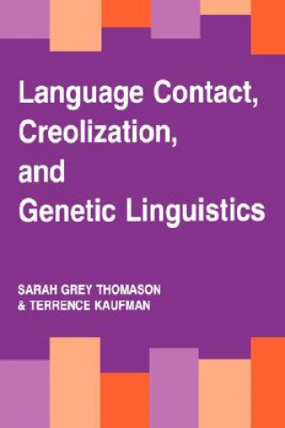 Книга Language Contact, Creolization, and Genetic Linguistics Sarah Grey Thomason