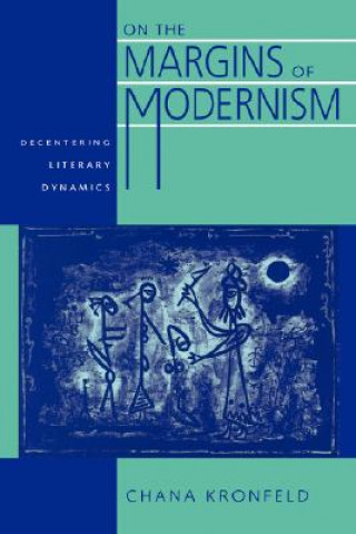 Kniha On the Margins of Modernism Chana Kronfeld