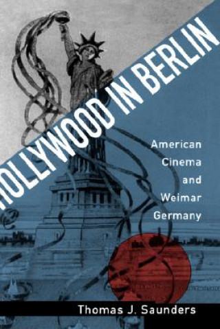 Kniha Hollywood in Berlin Thomas J. Saunders