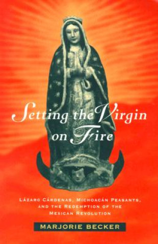 Книга Setting the Virgin on Fire Marjorie Becker