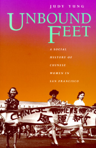 Kniha Unbound Feet Judy Yung