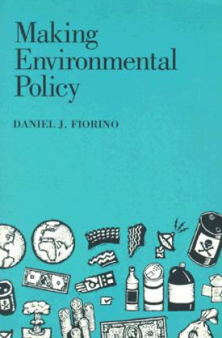 Book Making Environmental Policy Daniel J. Fiorino