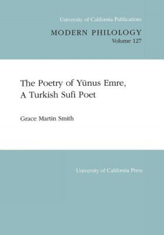 Könyv Poetry of Yunus Emre, A Turkish Sufi Poet Grace Martin Smith