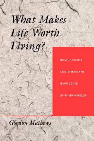 Könyv What Makes Life Worth Living? Gordon Mathews