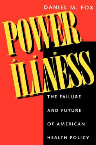 Knjiga Power and Illness Daniel M. Fox