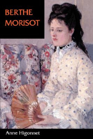 Kniha Berthe Morisot Anne Higonnet