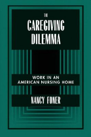 Kniha Caregiving Dilemma Nancy Foner