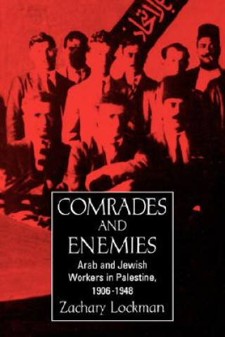 Carte Comrades and Enemies Zachary Lockman