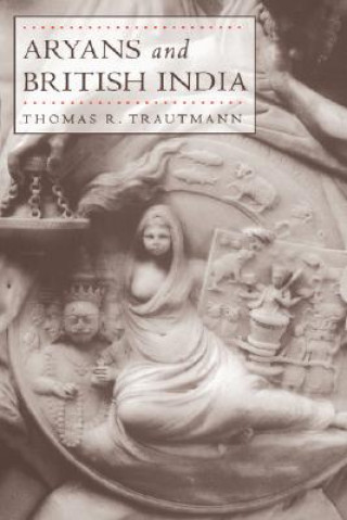 Kniha Aryans and British India Thomas R. Trautmann