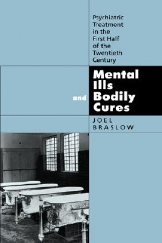 Knjiga Mental Ills and Bodily Cures Joel Braslow