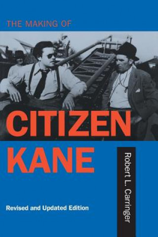 Könyv Making of Citizen Kane, Revised edition Robert L. Carringer