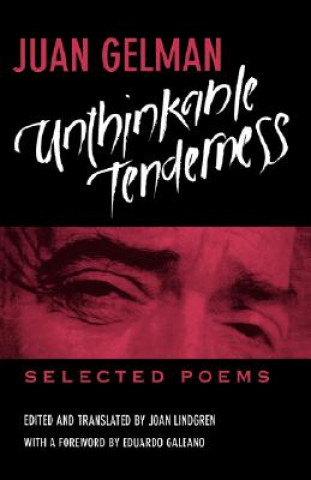 Kniha Unthinkable Tenderness Juan Gelman