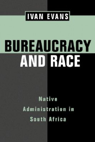 Kniha Bureaucracy and Race Ivan Evans