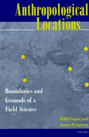 Carte Anthropological Locations Akhil Gupta