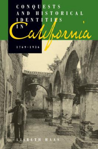 Carte Conquests and Historical Identities in California, 1769-1936 Lisbeth Haas