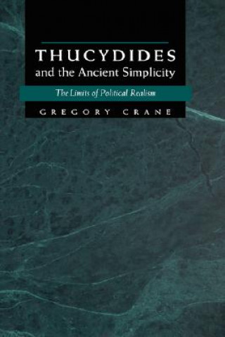 Kniha Thucydides and the Ancient Simplicity Gregory Crane