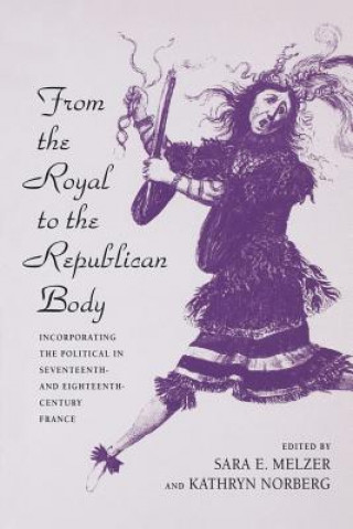 Книга From the Royal to the Republican Body Sara E. Melzer