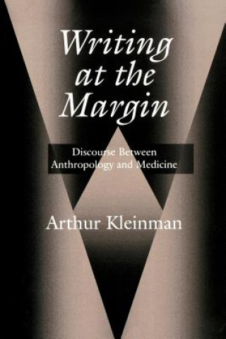 Könyv Writing at the Margin Arthur Kleinman