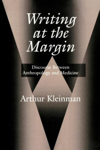 Kniha Writing at the Margin Arthur Kleinman