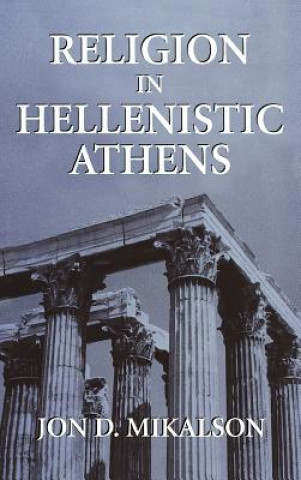Libro Religion in Hellenistic Athens Jon D. Mikalson