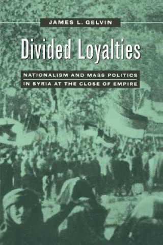 Carte Divided Loyalties James L. Gelvin
